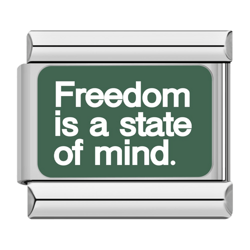 Freedom is a state of mind.