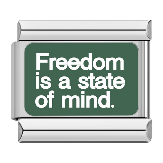 Freedom is a state of mind.