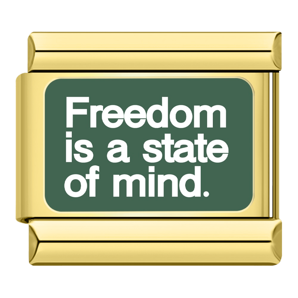 Freedom is a state of mind.